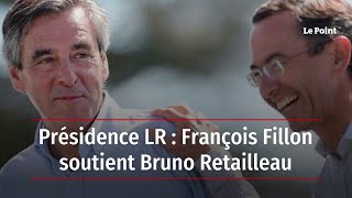 Présidence LR : François Fillon soutient Bruno Retailleau