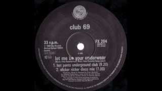 Club 69 - Let Me Be Your Underweare Hot Pants Underground Club High Quality