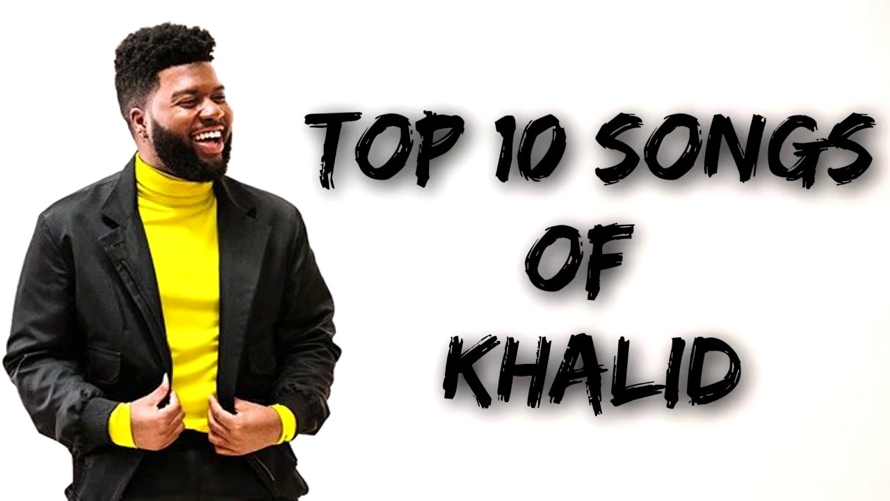 Top 15 Most Popular Khalid Songs (2020) YouTube