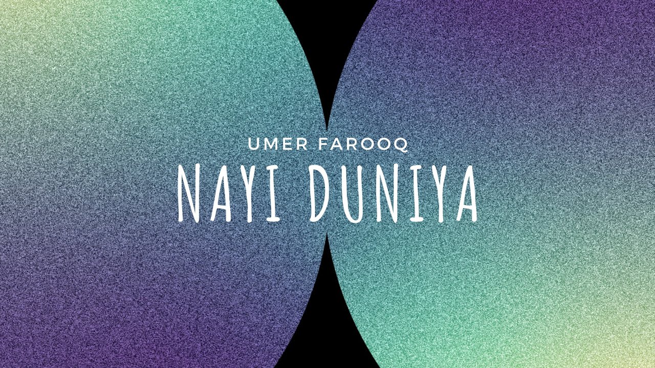 Umer Farooq   Nayi Duniya Official Audio