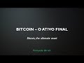 Bitcoin, o ativo final