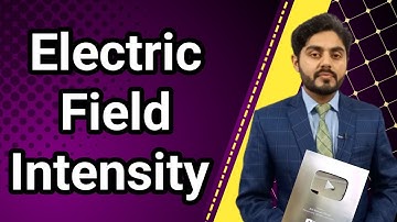 Electric field intensity class 11 nbf || 11th class physics || nbf || class 12 || by atif ahmed