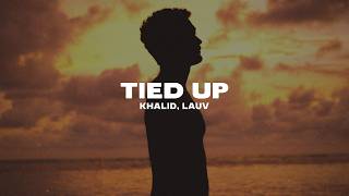 Khalid, Lauv - Tied Up (Lyrics)