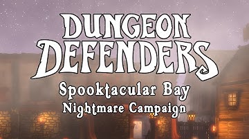 Dungeon Defenders - Spooktacular Bay Nightmare Campaign