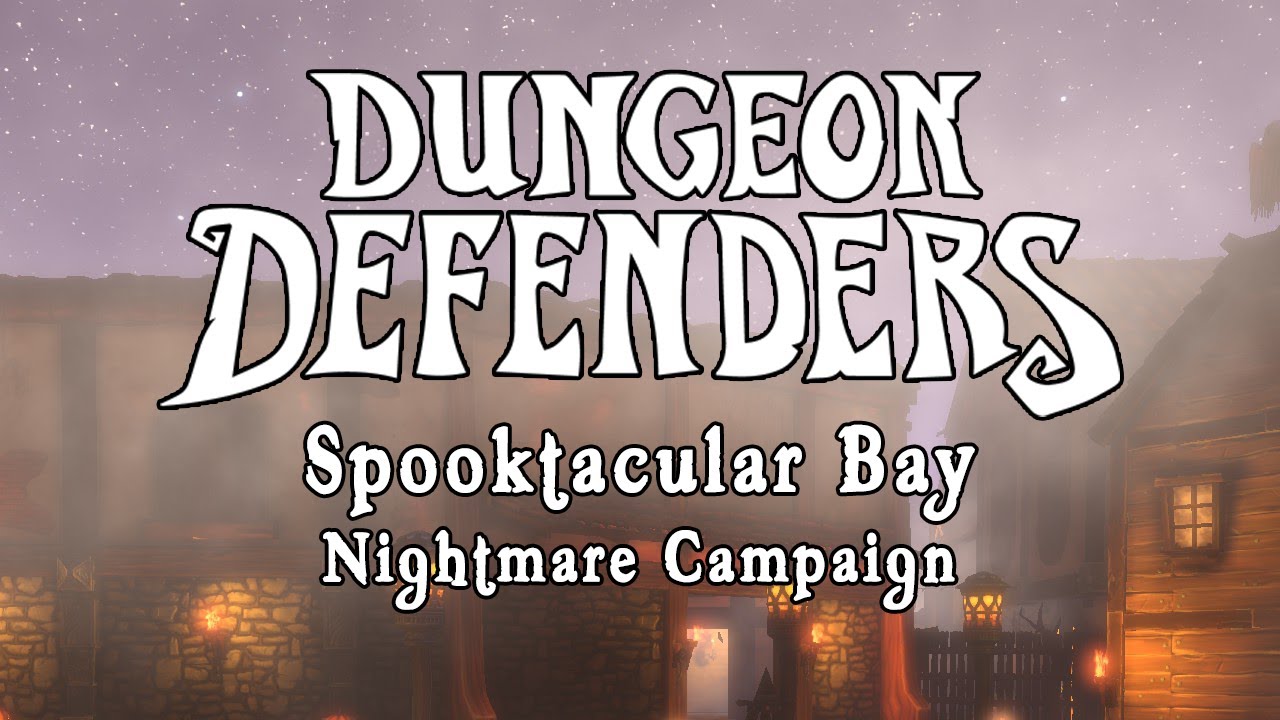 Dungeon Defenders - Spooktacular Bay Nightmare Campaign