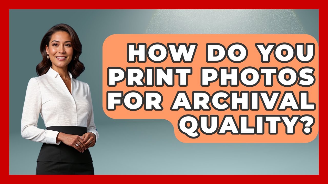 How Do You Print Photos For Archival Quality? - Image Review Studio