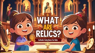 What Are Relics? | Catholic Teaching for Kids (Explained Simply)