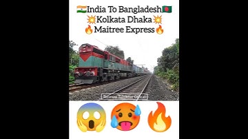 🇮🇳India To Bangladesh🇧🇩 Kolkata Dhaka Maitree Express🔥