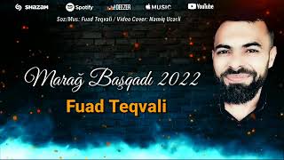 Fuad Teqvali - Marag Basqadi 2022