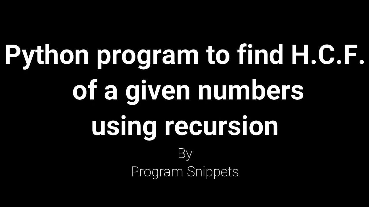 Python Program to find HCF of numbers using Recursion - YouTube