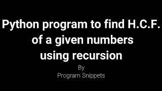 Python Program to find HCF of numbers using Recursion