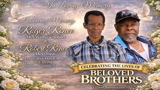 In Loving  Memory of Roger Renee Aka Wally or Sobers  and  Robert Renee Aka Obear