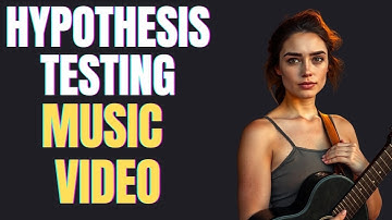 Hypothesis Testing Music Video