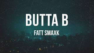 Fatt Smaxk - Butta B | Lyrics
