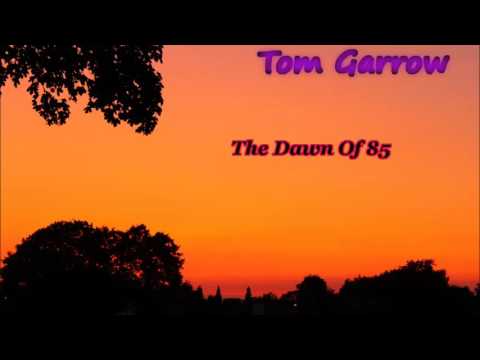 Tom Garrow   The Dawn of 85  New Italo Disco New Gen