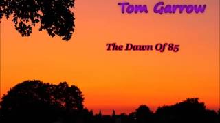 Tom Garrow - The Dawn of 85  (New Italo Disco) New Gen