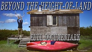 Beyond the Height-of-Land the Full Documentary - 25 Days in the Northern Manitoba Wild