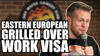 Eastern European GRILLED over work visa by comedian