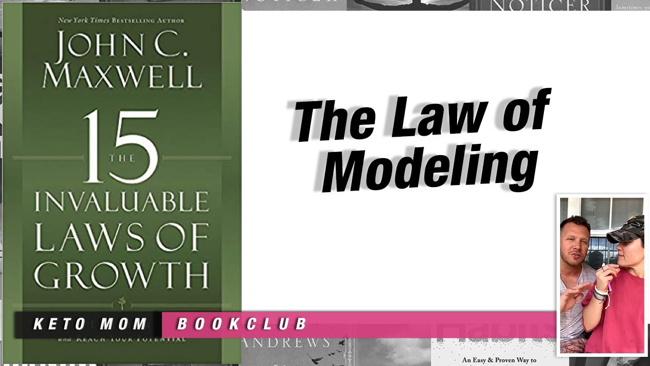 THE 15 INVALUABLE LAWS OF GROWTH (Chapter 13): The Law of Modeling ...