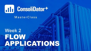 ConsoliDator+ MasterClass: Week 2 - Flow Applications