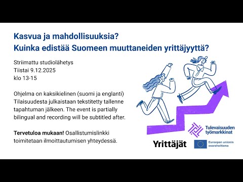 Kasvua ja mahdollisuuksia? Kuinka edistää Suomeen muuttaneiden yrittäjyyttä?