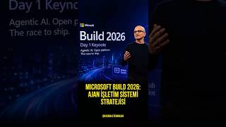 Microsoft Build 2026: Ajan İşletim Sistemi Stratejisi