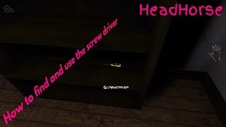 How To Find And Use The Screw Driver Headhorse Horror Game