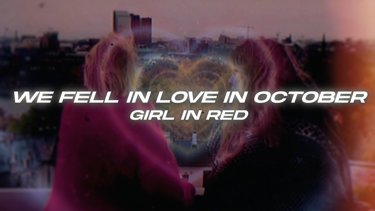 girl in red - we fell in love in october (Lyrics) - YouTube