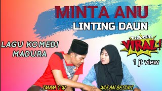 LINTING DAUN VERSI MADURA/MINTA ANU/LAGU KOMEDI/CAK IMAMFEAT WULAN BESUKI