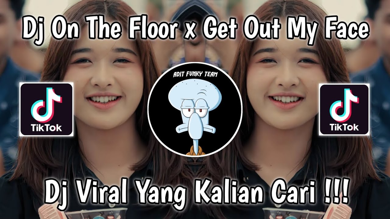 DJ ON THE FLOOR X GET OUT MY FACE BY DJ DANVATA VIRAL TIK TOK TERBARU 2024