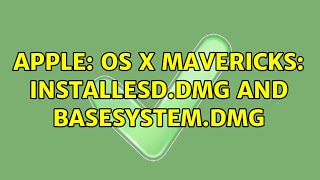 Apple: OS X Mavericks: InstallESD.dmg and BaseSystem.dmg