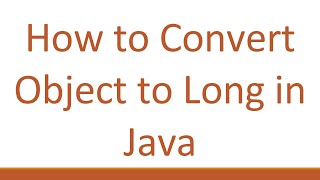 How to Convert Object to Long in Java