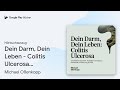 „Dein Darm, Dein Leben - Colitis Ulcerosa:…“ von Michael Oßenkopp · Hörbuchauszug