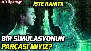 Bir Simülasyonda mı Yaşıyoruz? İşte Kanıtı!