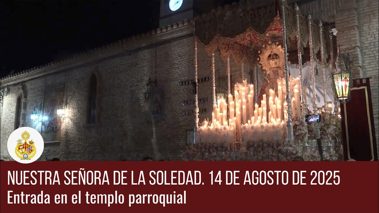 Nuestra Señora de la Soledad. Entrada en el templo parroquial. 14 de agosto de 2025
