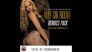 NUFF GAL RIDDIM (REMIXES PACK) (CLEAN)✅