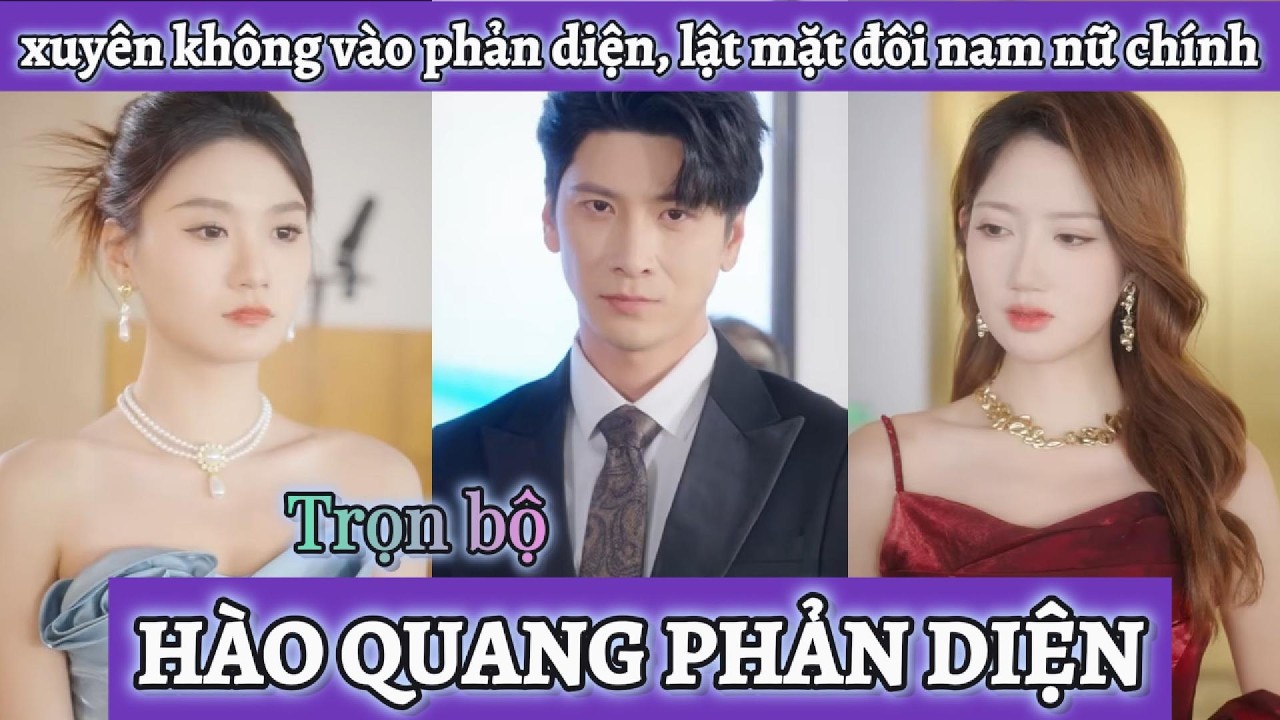 Xuyên không vào vai phản diện, cướp đoạt hết hào quang lật kèo vả mặt đôi nam nữ chính