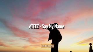 ATEEZ - Say My Name (Indo Lyrics)