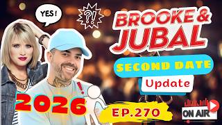 Brooke And Jubal Second Date Update | EP.270 | The Moment the Mood Completely Changed