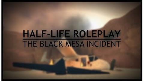 Roblox [λ] Black Mesa Incident - Admin Host Part.12 (Very emotional twist ending)