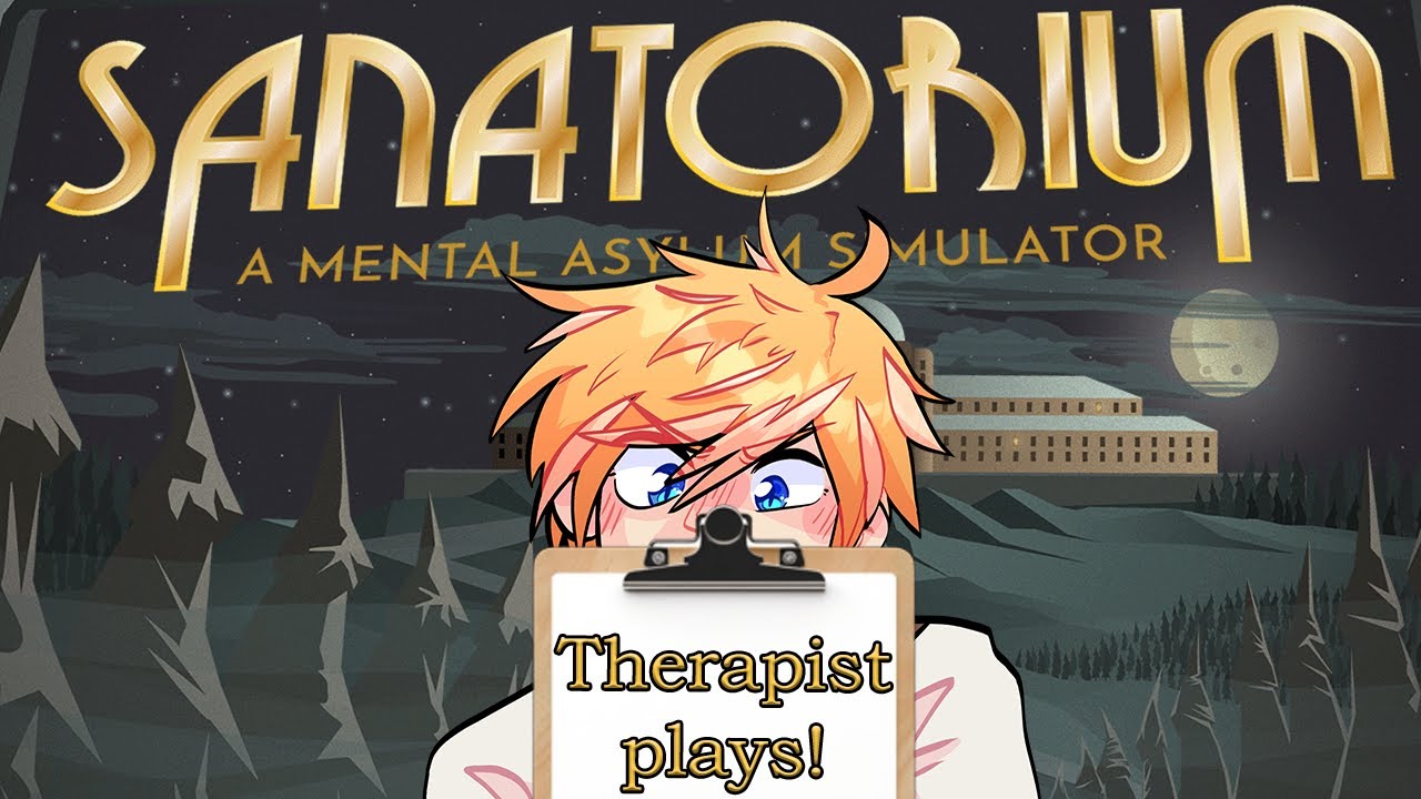Терапевт играет в симулятор психического убежища | Санаторий
