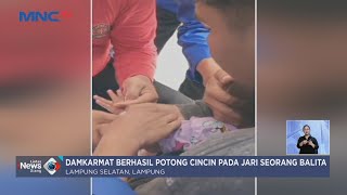 Petugas Damkar Berhasil Lepas Cincin dari Jari Balita yang Bengkak di Lampung - LIS 23/04