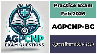 Practice Exam Feb 2026 | Q:106-140 | AGACNP-BC | Adult-Gerontology Acute Care Nurse Practitioner