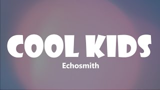 Echosmith - Cool Kids (Lyrics)