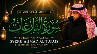 SURAH AN-NAZI'AT FULL | Beautiful Quran Recitation by Sheikh Ahmad Alnufais