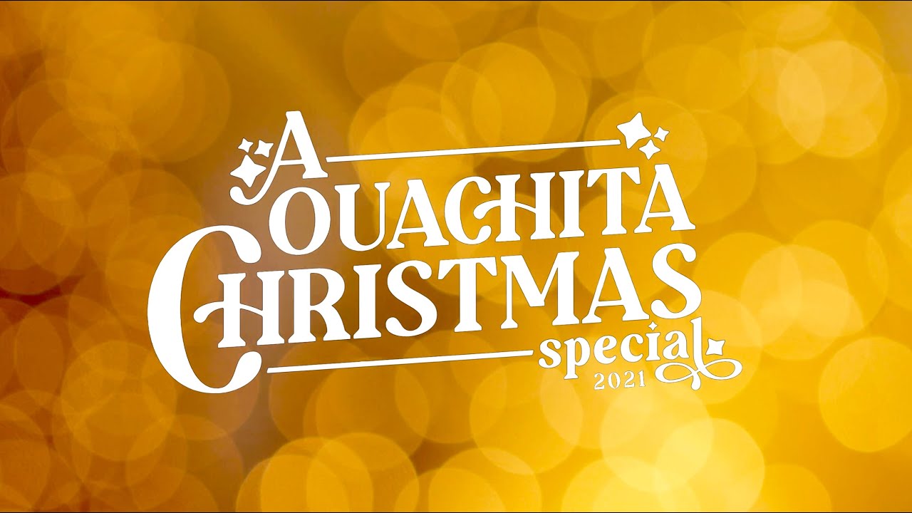 "A Ouachita Christmas Special 2021" – Ouachita Baptist University