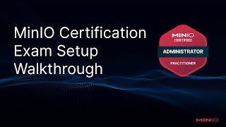MinIO Certification Exam Setup Walkthrough