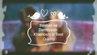 Baahon ke Darmiyaan- Khamoshi High Quality | Digitally Remastered Version | Audiophile Music | HQ