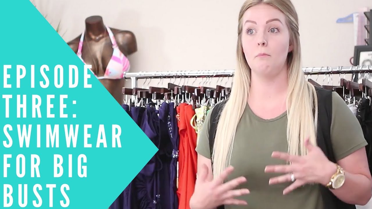 Swimwear for Big Busts & the Truth behind Swimsuit Shopping | EPISODE THREE