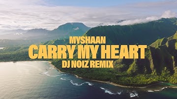 DJ Noiz, Myshaan - Carry My Heart (Remix)